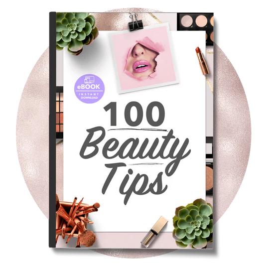 100 Beauty Tips: How to look fabulous