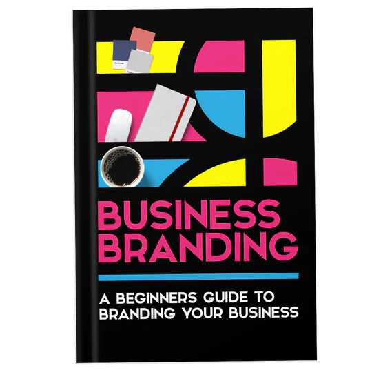 BUSINESS BRANDING: A Beginners Guide To Branding Your Business
